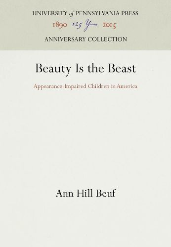Cover image for Beauty Is the Beast: Appearance-Impaired Children in America