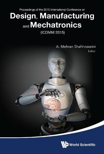 Cover image for Design, Manufacturing And Mechatronics - Proceedings Of The 2015 International Conference (Icdmm2015)