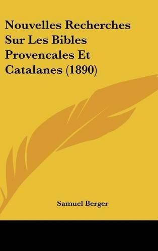 Nouvelles Recherches Sur Les Bibles Provencales Et Catalanes (1890)