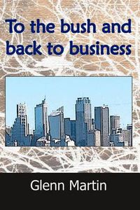 Cover image for To the Bush and Back to Business