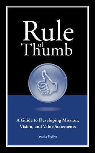 Cover image for Rule of Thumb: A Guide to Developing Mission, Vision, and Value Statements