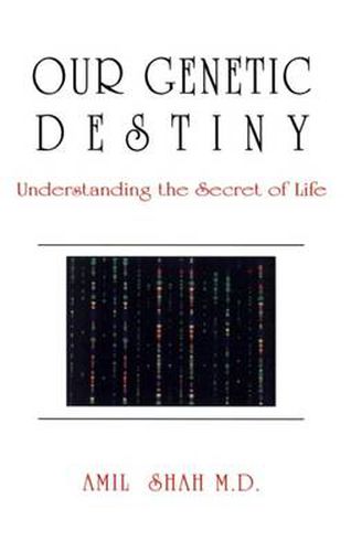 Our genetic destiny: understanding the secret of life