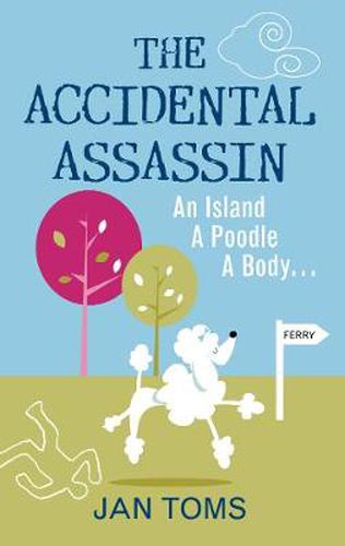 Cover image for The Accidental Assassin: An Island, A Poodle, A Body ...