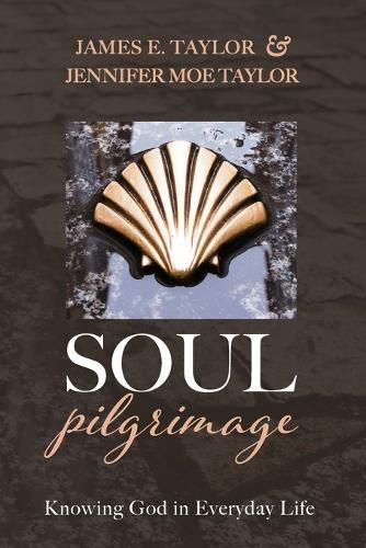 Soul Pilgrimage: Knowing God in Everyday Life