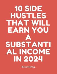 Cover image for 10 Side Hustle that will Earn you a Substantial Income in 2024