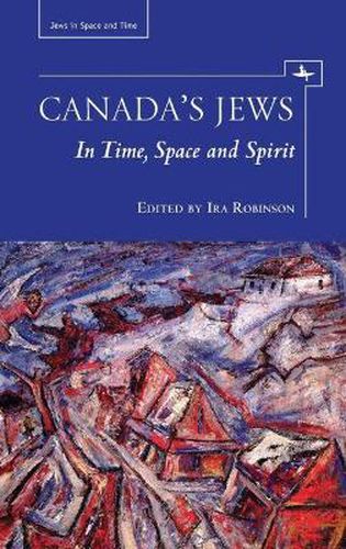 Cover image for Canada's Jews: In Time, Space and Spirit