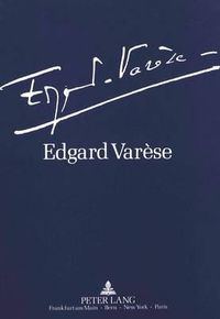 Cover image for Edgard Varese 1883-1965: Dokumente Zu Leben Und Werk: Ausstellung Der Akademie Der Kuenste Und Der Technischen Universitaet Berlin