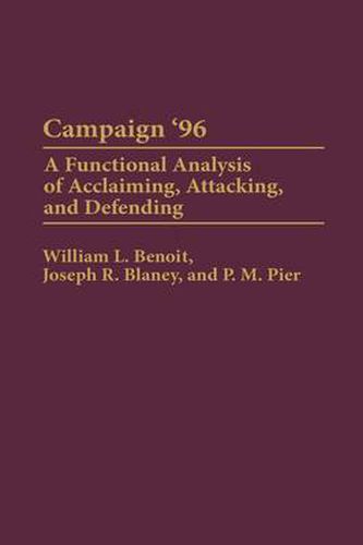 Campaign '96: A Functional Analysis of Acclaiming, Attacking, and Defending