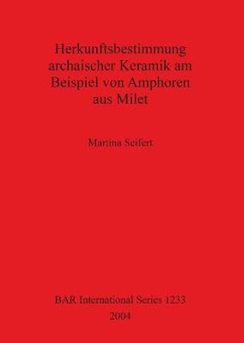 Cover image for Herkunftsbestimmung archaischer Keramik am Beispiel von Amphoren aus Milet