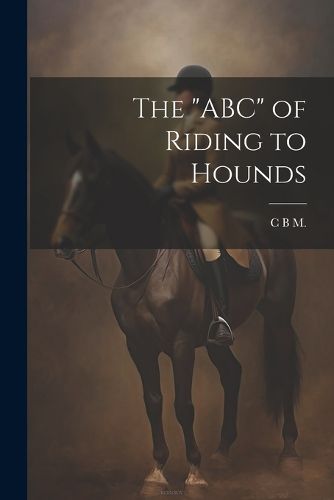 The "ABC" of Riding to Hounds