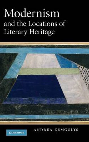 Cover image for Modernism and the Locations of Literary Heritage