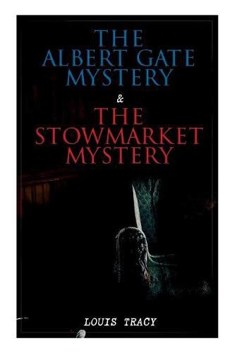 Cover image for The Albert Gate Mystery & The Stowmarket Mystery: Reginald Brett, Barrister Detective (Two Books in One Edition)