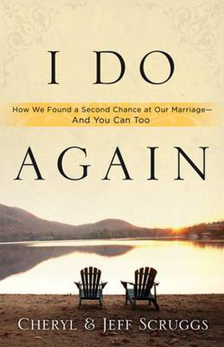 Cover image for I Do Again: How We Found a Second Chance at Our Marriage - And You Can Too