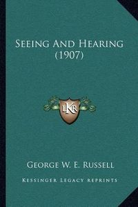 Cover image for Seeing and Hearing (1907)