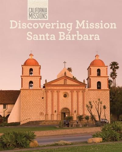 Cover image for Discovering Mission Santa Barbara