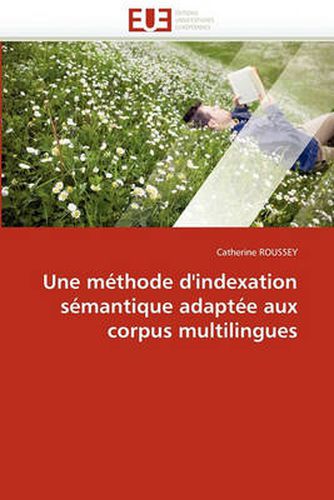 Cover image for Une Methode D'Indexation Semantique Adaptee Aux Corpus Multilingues