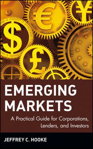 Cover image for Emerging Markets: A Practical Guide for Corporations, Lenders and Investors