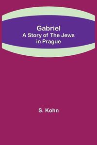 Cover image for Gabriel: A Story of the Jews in Prague