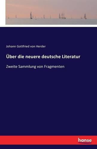 UEber die neuere deutsche Literatur: Zweite Sammlung von Fragmenten