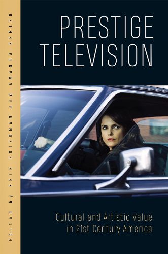 Cover image for Prestige Television: Cultural and Artistic Value in Twenty-First-Century America