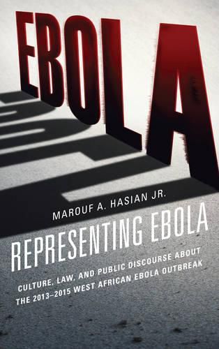 Representing Ebola: Culture, Law, and Public Discourse about the 2013-2015 West African Ebola Outbreak