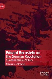 Cover image for Eduard Bernstein on the German Revolution: Selected Historical Writings