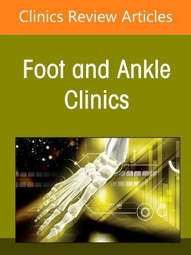 Cover image for Current Perspectives on Minimally Invasive Foot and Ankle Surgery, an Issue of Foot and Ankle Clinics of North America