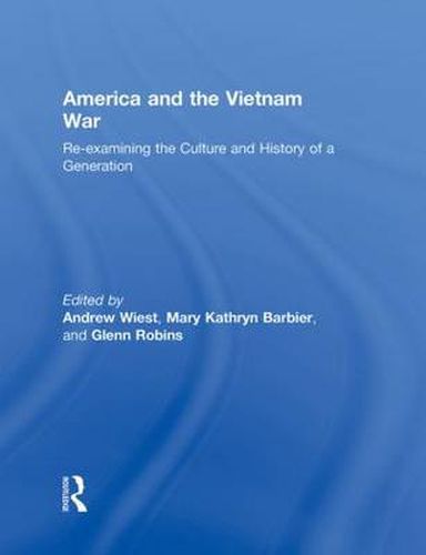 America and the Vietnam War: Re-examining the Culture and History of a Generation