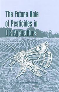 Cover image for The Future Role of Pesticides in U. S. Agriculture