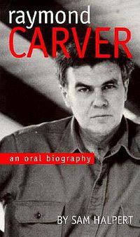 Cover image for Raymond Carver: An Oral Biography