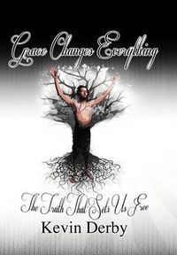 Cover image for Grace Changes Everything: The Truth That Sets Us Free...