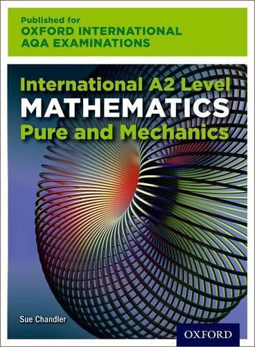 Cover image for Oxford International AQA Examinations: International A2 Level Mathematics Pure and Mechanics