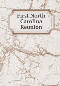 Cover image for First North Carolina Reunion