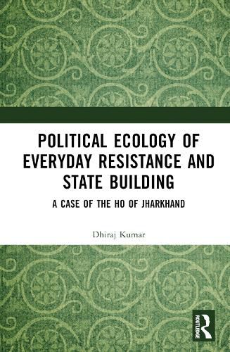 Cover image for Political Ecology of Everyday Resistance and State Building