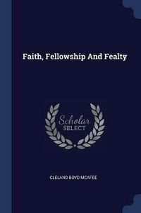 Cover image for Faith, Fellowship and Fealty