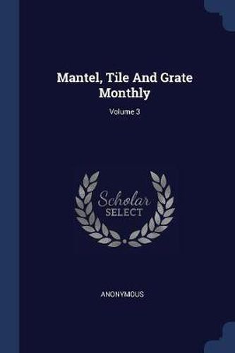 Mantel, Tile and Grate Monthly; Volume 3