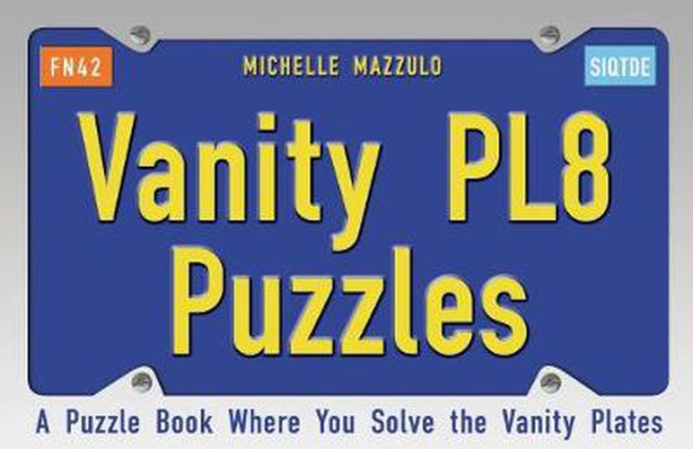 Cover image for Vanity Pl8 Puzzles: A Puzzle Book Where You Solve the Vanity Plates