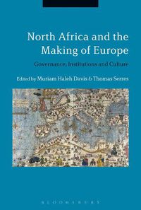 Cover image for North Africa and the Making of Europe: Governance, Institutions and Culture