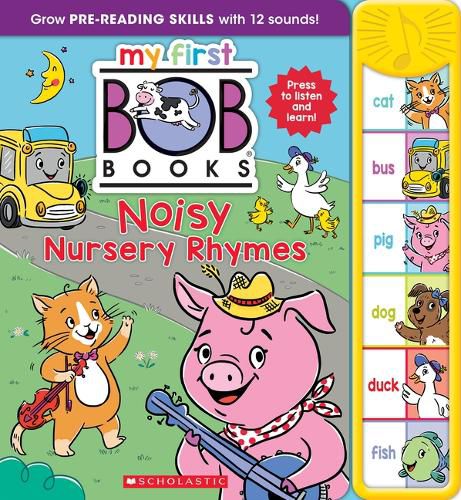 Cover image for My First Bob Books - Noisy Nursery Rhymes Sound Book Phonics, Up to Age 5 (Reading Readiness)