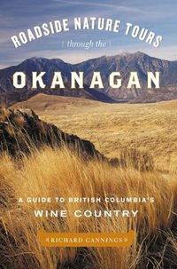 Cover image for Roadside Nature Tours Through the Okanagan: A Guide to British Columbia's Wine Country