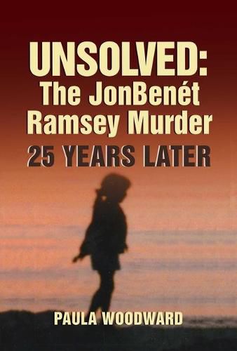 Cover image for Unsolved: The Jonbenet Ramsey Murder 25 Years Later