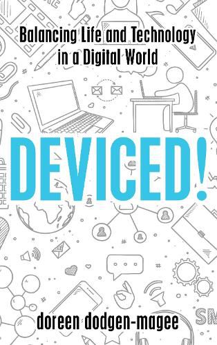 Cover image for Deviced!: Balancing Life and Technology in a Digital World