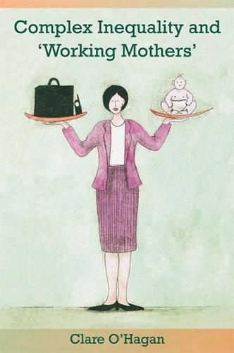 Cover image for Complex Inequality and 'Working Mothers