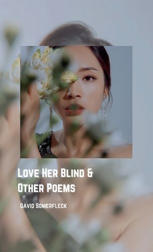 Cover image for Love Her Blind and Other Poems