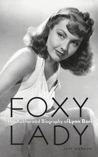 Cover image for Foxy Lady: The Authorized Biography of Lynn Bari