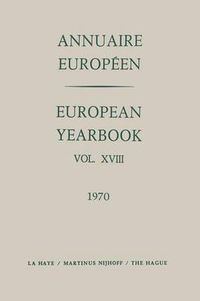 Cover image for Annuaire Europeen / European Yearbook: Vol. XVIII