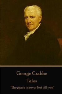 Cover image for George Crabbe - Tales: The game is never lost till won