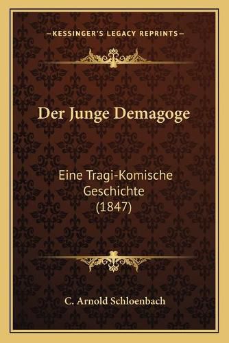 Cover image for Der Junge Demagoge: Eine Tragi-Komische Geschichte (1847)