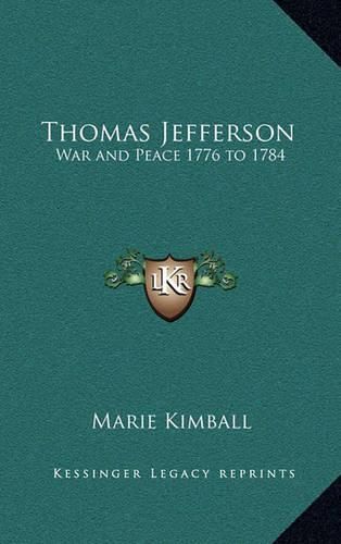 Thomas Jefferson: War and Peace 1776 to 1784