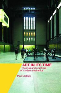 Cover image for Art In Its Time: Theories and Practices of Modern Aesthetics